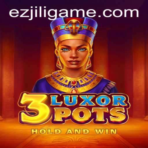 Discover the Thrilling World of 3LuxorPots with EZJILI: A Modern Gaming Experience