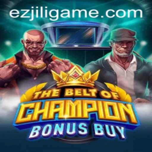 Exploring TheBeltOfChampionBonusBuy: The No. 1 Game From EZJILI